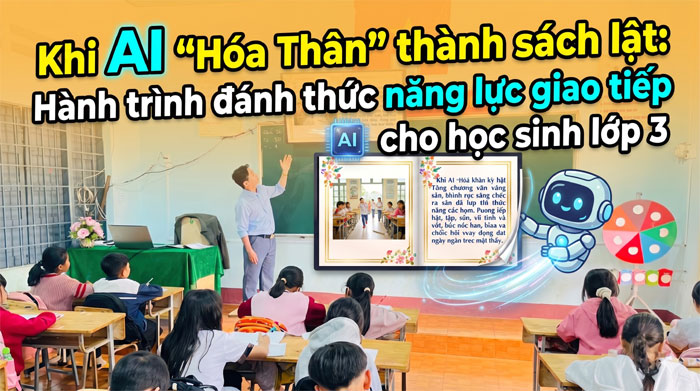 Khi AI "Hóa Thân" thành sách lật: Hành trình đánh thức năng lực giao tiếp cho học sinh lớp 3